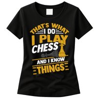 Thats What I Do I Play Chess And I Know Things Funny Chessboard Set King Womens T-Shirt