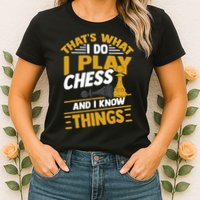Thats What I Do I Play Chess And I Know Things Funny Chessboard Set King Womens T-Shirt
