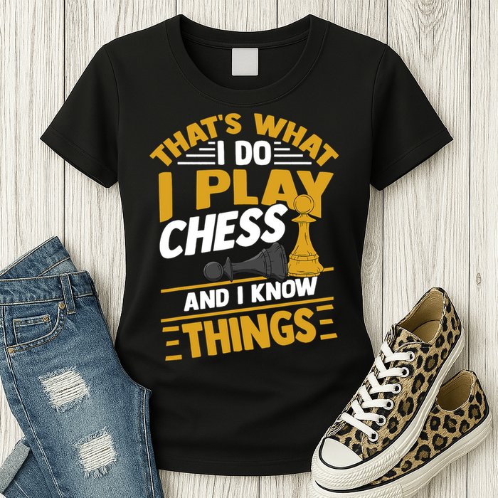 Thats What I Do I Play Chess And I Know Things Funny Chessboard Set King Womens T-Shirt