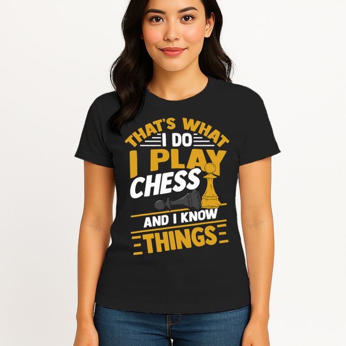 Thats What I Do I Play Chess And I Know Things Funny Chessboard Set King Womens T-Shirt