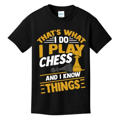 Thats What I Do I Play Chess And I Know Things Funny Chessboard Set King Kids T-Shirt