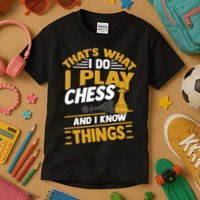 Thats What I Do I Play Chess And I Know Things Funny Chessboard Set King Kids T-Shirt