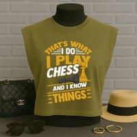 Thats What I Do I Play Chess And I Know Things Funny Chessboard Set King Garment-Dyed Women's Muscle Tee