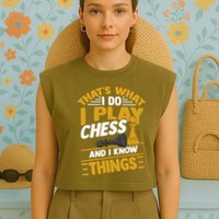 Thats What I Do I Play Chess And I Know Things Funny Chessboard Set King Garment-Dyed Women's Muscle Tee