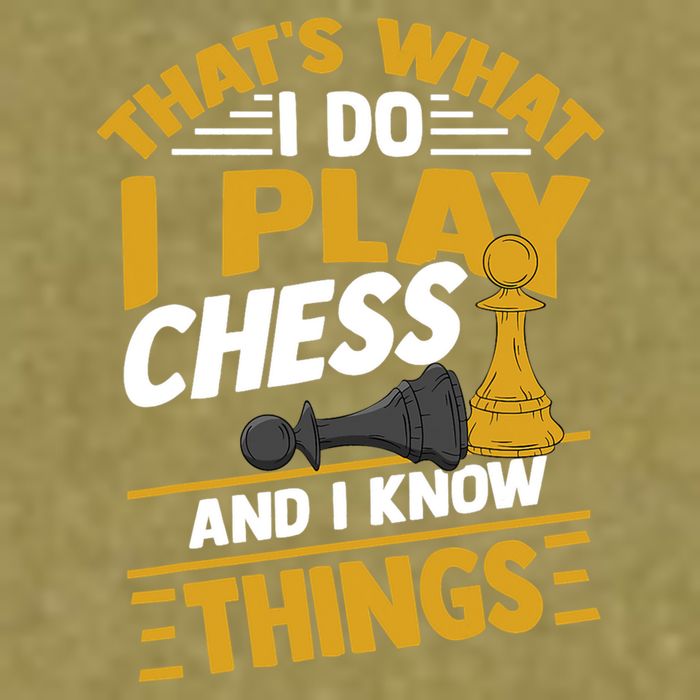 Thats What I Do I Play Chess And I Know Things Funny Chessboard Set King Garment-Dyed Women's Muscle Tee