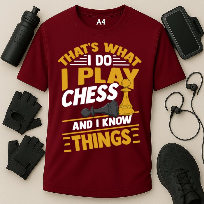 Thats What I Do I Play Chess And I Know Things Funny Chessboard Set King Performance Shirt