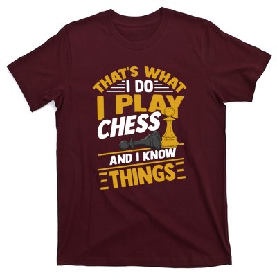 Thats What I Do I Play Chess And I Know Things Funny Chessboard Set King T-Shirt