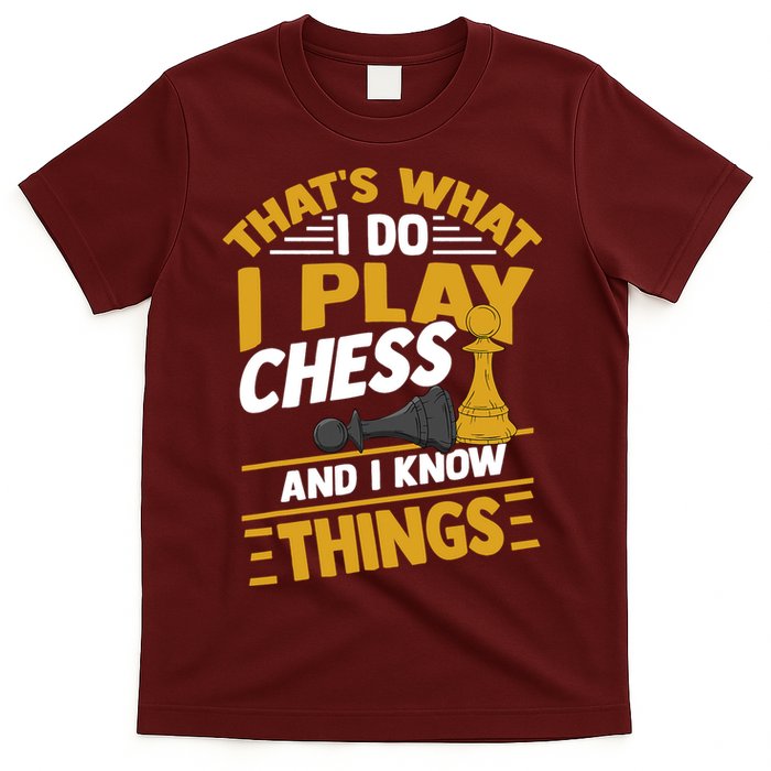 Thats What I Do I Play Chess And I Know Things Funny Chessboard Set King T-Shirt