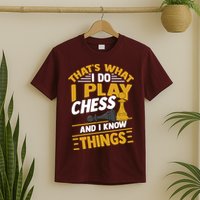 Thats What I Do I Play Chess And I Know Things Funny Chessboard Set King T-Shirt