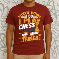 Thats What I Do I Play Chess And I Know Things Funny Chessboard Set King T-Shirt