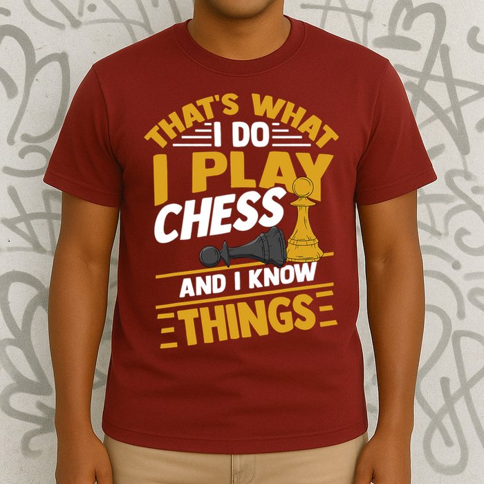 Thats What I Do I Play Chess And I Know Things Funny Chessboard Set King T-Shirt