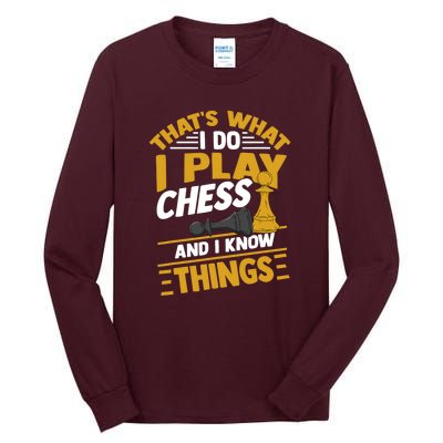 Thats What I Do I Play Chess And I Know Things Funny Chessboard Set King Tall Long Sleeve T-Shirt