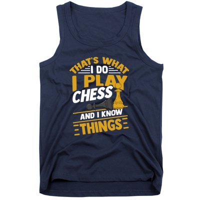 Thats What I Do I Play Chess And I Know Things Funny Chessboard Set King Tank Top