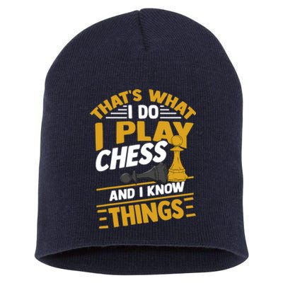 Thats What I Do I Play Chess And I Know Things Funny Chessboard Set King Short Acrylic Beanie