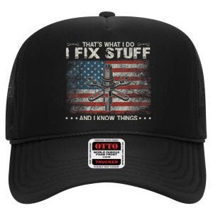 That's What I Do I Fix Stuff And I Know Things Funny Saying High Crown Mesh Back Trucker Hat