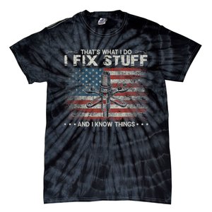 That's What I Do I Fix Stuff And I Know Things Funny Saying Tie-Dye T-Shirt