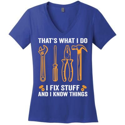 That's What I Do I Fix Stuff And I Know Things Funny Saying Funny Gift Women's V-Neck T-Shirt