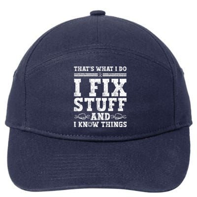 That's What I Do I Fix Stuff And I Know Things Funny Quote 7-Panel Snapback Hat