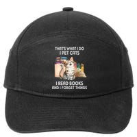 Thats What I Do I Pet Cats I Read Books And I Forget Things 7-Panel Snapback Hat