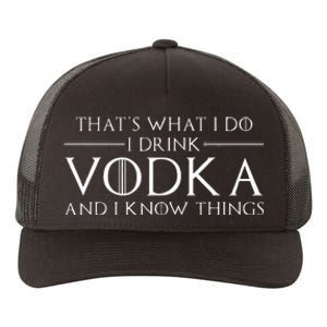 ThatS What I Do I Drink Vodka And I Know Things Yupoong Adult 5-Panel Trucker Hat