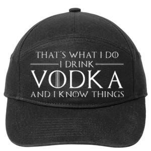 ThatS What I Do I Drink Vodka And I Know Things 7-Panel Snapback Hat