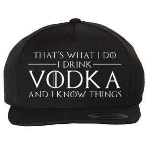 ThatS What I Do I Drink Vodka And I Know Things Wool Snapback Cap