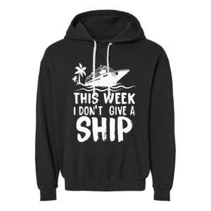 This Week I Don´t Give a Ship Cruise Trip Vacation funny Garment-Dyed Fleece Hoodie