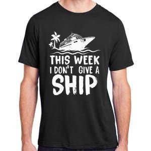 This Week I Don´t Give a Ship Cruise Trip Vacation funny Adult ChromaSoft Performance T-Shirt