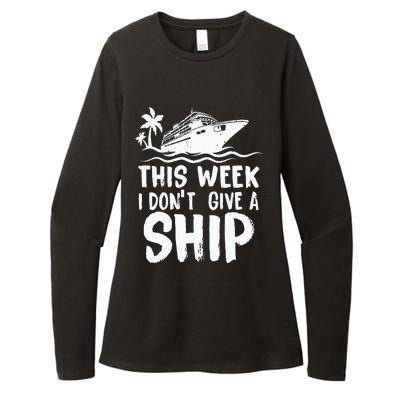 This Week I Don´t Give a Ship Cruise Trip Vacation funny Womens CVC Long Sleeve Shirt