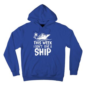 This Week I Don´t Give a Ship Cruise Trip Vacation funny Hoodie