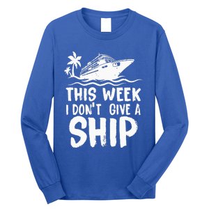 This Week I Don´t Give a Ship Cruise Trip Vacation funny Long Sleeve Shirt