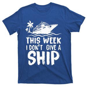 This Week I Don´t Give a Ship Cruise Trip Vacation funny T-Shirt