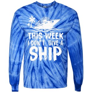 This Week I Don´t Give a Ship Cruise Trip Vacation funny Tie-Dye Long Sleeve Shirt