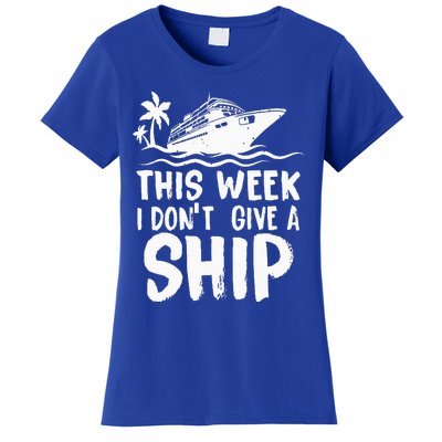 This Week I Don´t Give a Ship Cruise Trip Vacation funny Women's T-Shirt