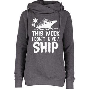 This Week I Don´t Give a Ship Cruise Trip Vacation funny Womens Funnel Neck Pullover Hood