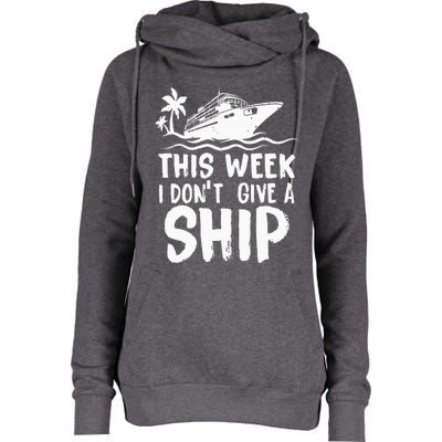 This Week I Don´t Give a Ship Cruise Trip Vacation funny Womens Funnel Neck Pullover Hood