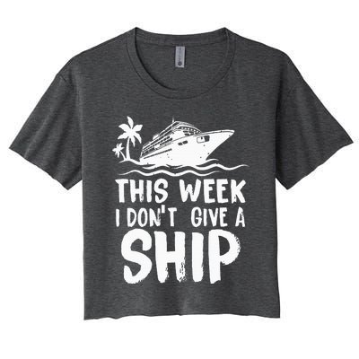 This Week I Don´t Give a Ship Cruise Trip Vacation funny Women's Crop Top Tee