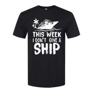 This Week I Don´t Give a Ship Cruise Trip Vacation funny Softstyle CVC T-Shirt