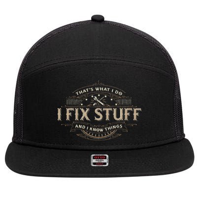 Thats What I Do I Fix Stuff And I Know Things Funny 7 Panel Mesh Trucker Snapback Hat