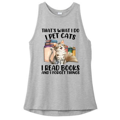 Thats What I Do I Pet Cats I Read Books And I Forget Things Ladies PosiCharge Tri-Blend Wicking Tank