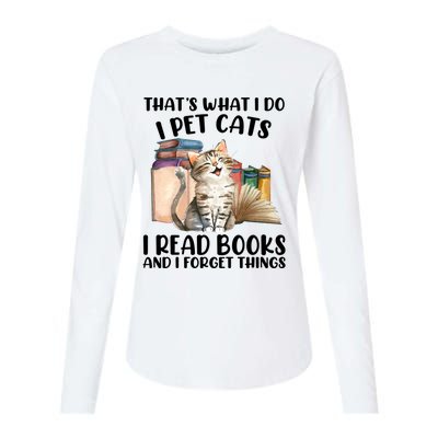 Thats What I Do I Pet Cats I Read Books And I Forget Things Womens Cotton Relaxed Long Sleeve T-Shirt