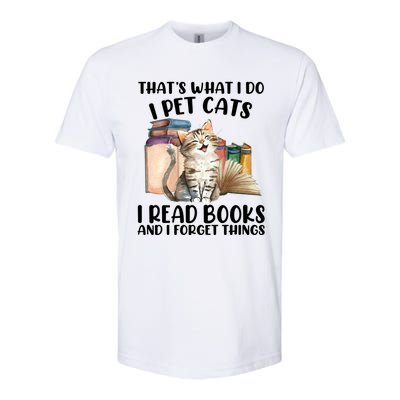 Thats What I Do I Pet Cats I Read Books And I Forget Things Softstyle® CVC T-Shirt