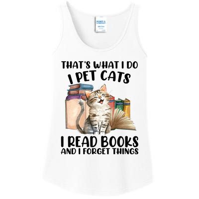 Thats What I Do I Pet Cats I Read Books And I Forget Things Ladies Essential Tank