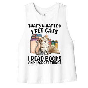 Thats What I Do I Pet Cats I Read Books And I Forget Things Women's Racerback Cropped Tank