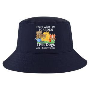 That's What I Do I Garden I Pet Dogs And I Know Things Cool Comfort Performance Bucket Hat