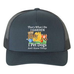 That's What I Do I Garden I Pet Dogs And I Know Things Yupoong Adult 5-Panel Trucker Hat