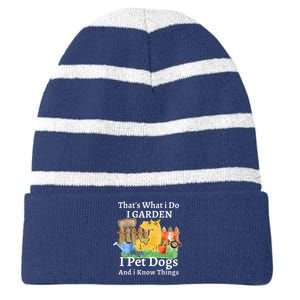 That's What I Do I Garden I Pet Dogs And I Know Things Striped Beanie with Solid Band