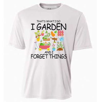 That's What I Do I Garden And I Forget Things gardening tee Cooling Performance Crew T-Shirt