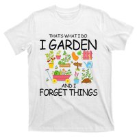 That's What I Do I Garden And I Forget Things gardening tee T-Shirt