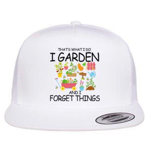 That's What I Do I Garden And I Forget Things gardening tee Flat Bill Trucker Hat